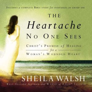 The Heartache No One Sees, Sheila Walsh