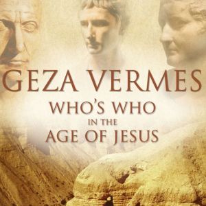Whos Who in the Age of Jesus, Geza Vermes