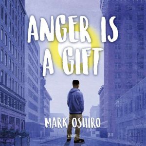 Anger Is a Gift, Mark Oshiro