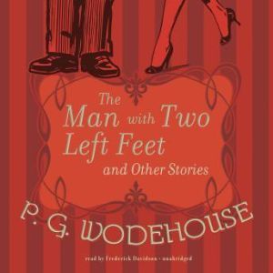 The Man with Two Left Feet and Other ..., P. G. Wodehouse