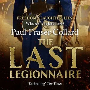 The Last Legionnaire Jack Lark, Book..., Paul Fraser Collard