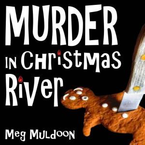 Murder in Christmas River, Meg Muldoon