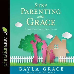 Stepparenting with Grace, Gayla Grace