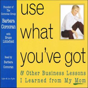 Use What Youve Got, Barbara Corcoran