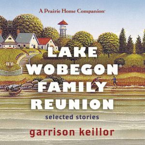 Lake Wobegon Family Reunion, Garrison Keillor