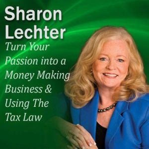 Turn Your Passion into a Money Making..., Sharon Lechter