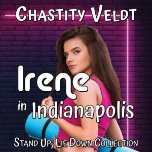 Irene in Indianapolis, Chastity Veldt