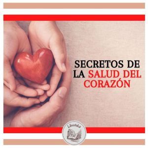 Secretos De La Salud Del Corazon, LIBROTEKA
