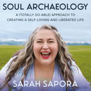 Soul Archaeology, Sarah Sapora