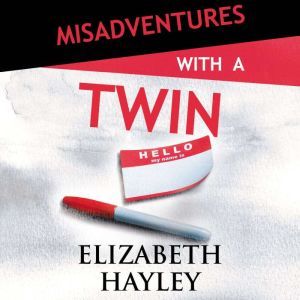 Misadventures with a Twin, Elizabeth Hayley