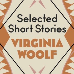 Virginia Woolf The Selected Short St..., Virginia Woolf