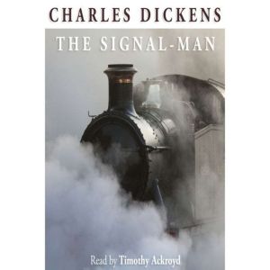 The SignalMan, Charles Dickens
