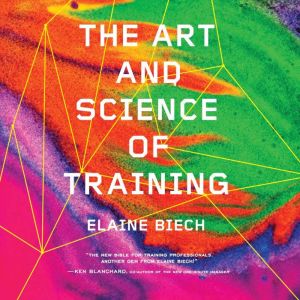 The Art and Science of Training, Elaine Biech
