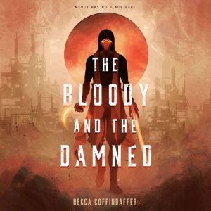 The Bloody and the Damned, Becca Coffindaffer