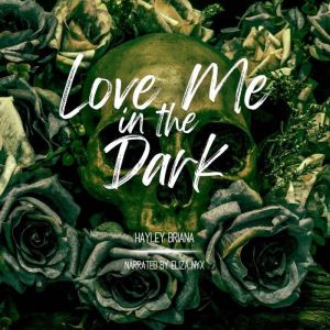 Love Me in the Dark, Hayley Briana