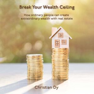 Break Your Wealth Ceiling, Christian Dy