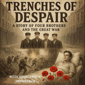 Trenches Of Despair: The Story of Four Brothers and the Great War