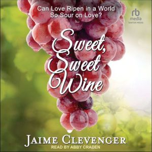 Sweet, Sweet Wine, Jaime Clevenger