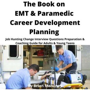 The Book on EMT  Paramedic Career De..., Brian Mahoney
