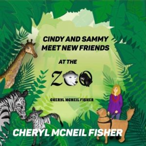 Cindy and Sammy Meet New Friends at t..., Cheryl McNeil Fisher