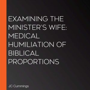 Examining the Ministers Wife Medica..., JC Cummings
