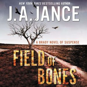 Field of Bones: A Brady Novel of Suspense, J. A. Jance