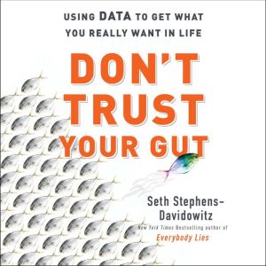 Dont Trust Your Gut, Seth StephensDavidowitz