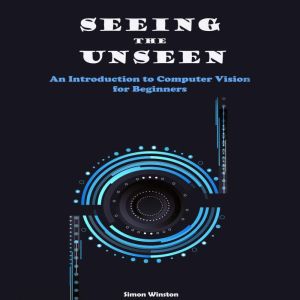 Seeing the Unseen, Simon Winston