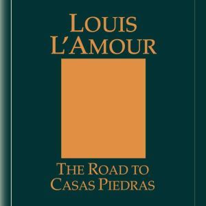 The Road to Casas Piedras, Louis LAmour
