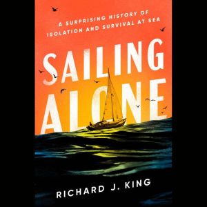 Sailing Alone, Richard J. King