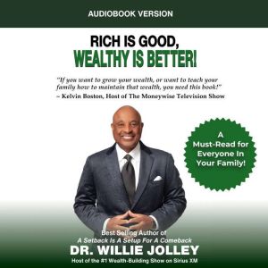 Rich Is Good, Wealthy Is Better!, Dr. Willie Jolley