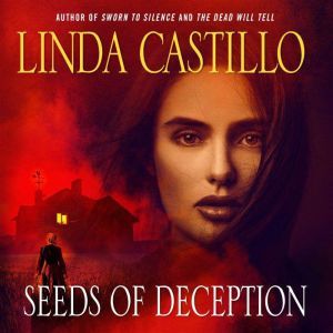 Seeds of Deception, Linda Castillo