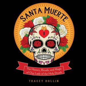 Santa Muerte, Tracey Rollin