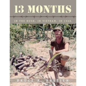 13 Months: In the Bush, in Vietnam, in 1968