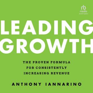 Leading Growth, Anthony Iannarino