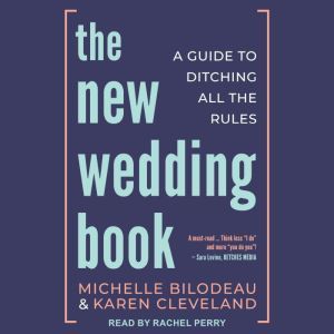 The New Wedding Book: A Guide to Ditching All the Rules, Michelle Bilodeau