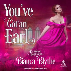 Youve Got an Earl, Bianca Blythe
