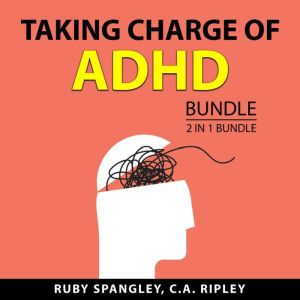 Taking Charge of ADHD Bundle, 2 in 1 ..., Ruby Spangley