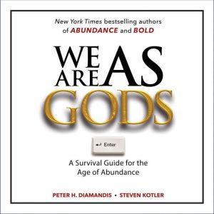 We Are as Gods, Peter H. Diamandis