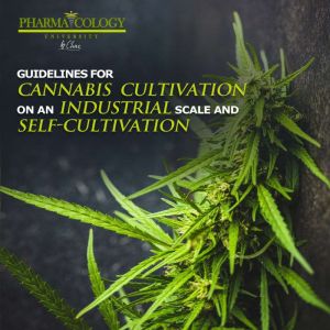 Guidelines for cannabis cultivation o..., Pharmacology University