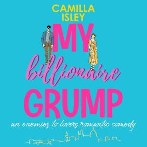 My Billionaire Grump, Camilla Isley