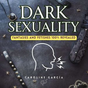 Dark Sexuality, CAROLINE GARCIA