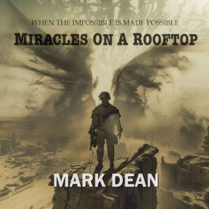 Miracles on a Rooftop, Mark Dean
