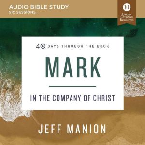 Mark Audio Bible Studies, Jeff Manion