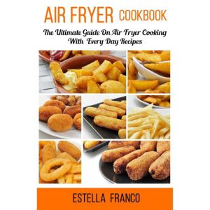 Air Fryer Cookbook, ESTELLA FRANCO