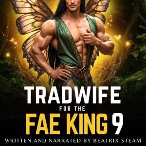 Tradwife for the Fae King 9, Beatrix Steam