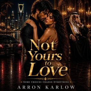 Not Yours To Love, Arron karlow