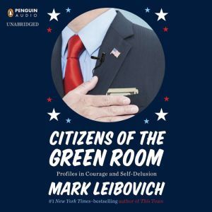 Citizens of the Green Room, Mark Leibovich