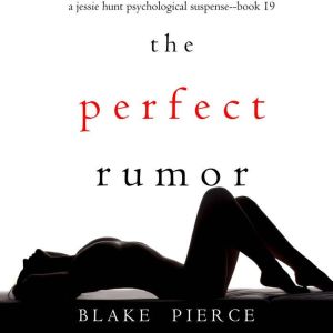 The Perfect Rumor 
, Blake Pierce