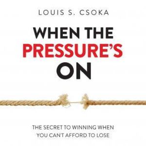 When the Pressures On, Louis S. Csoka